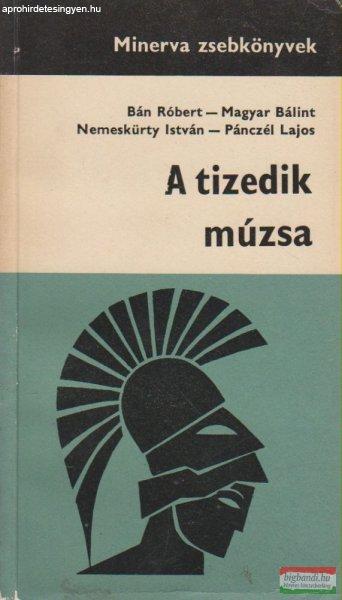 Bán Róbert, Magyar Bálint, Nemeskürty István, Pánczél Lajos - A tizedik
múzsa