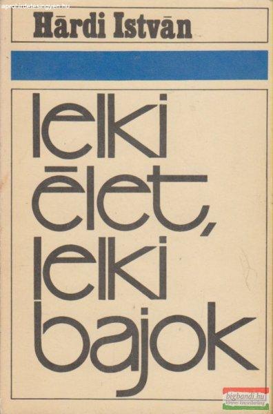 Hárdi István - Lelki élet, lelki bajok
