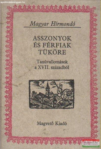 Vigh Károly szerk. - Asszonyok és férfiak tükre - Tanúvallomások a XVII.
századból