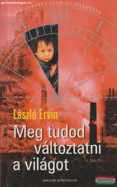 László Ervin - Meg tudod változtatni a világot