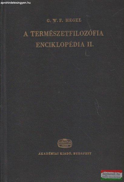 Georg Wilhelm Friedrich Hegel - Enciklopédia II. - A természetfilozófia 