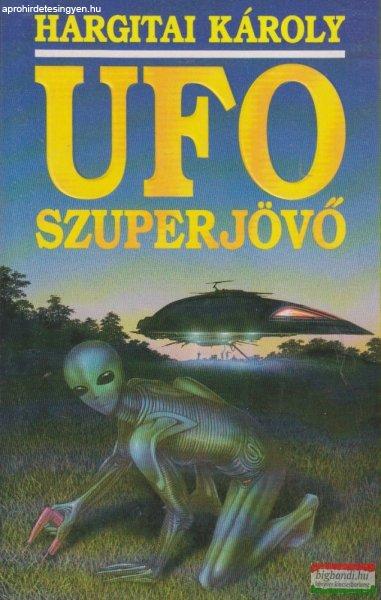 Hargitai Károly - Ufo szuperjövő