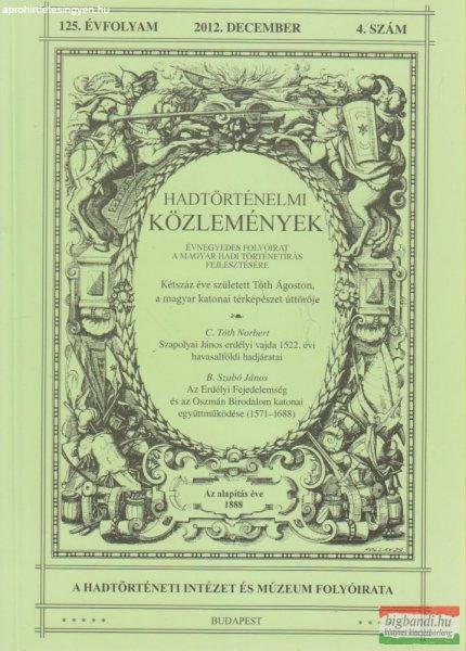 Hausner Gábor szerk. - Hadtörténelmi Közlemények 125. évfolyam 2012.
december 4. szám