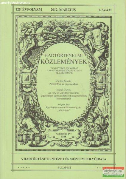 Hausner Gábor szerk. - Hadtörténelmi Közlemények 125. évfolyam 2012
március 1. szám