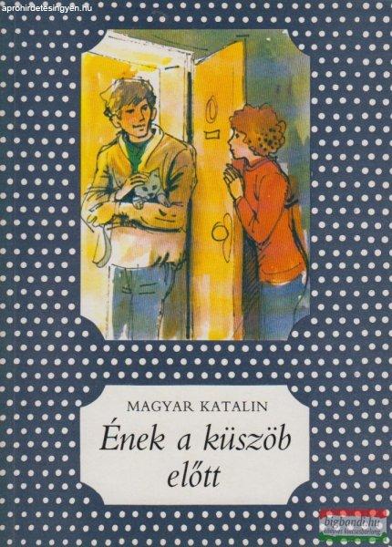 Magyar Katalin - Ének a küszöb előtt