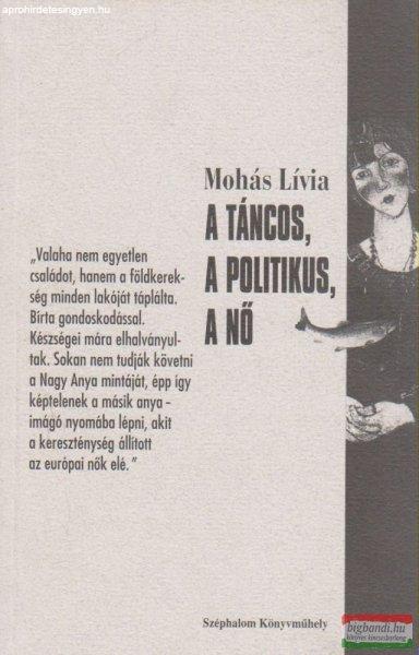 Mohás Lívia - A táncos, a politikus, a nő