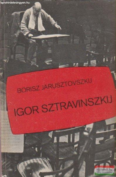 Borisz Jarusztovszkij - Igor Sztravinszkij