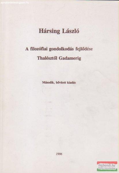 Hársing László - A filozófiai gondolkodás fejlődése Thalésztől
Gadamerig