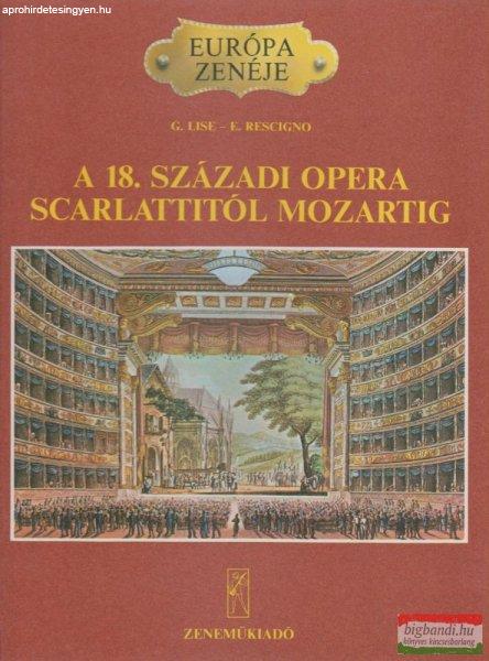 Giorgio Lise, Eduardo Rescigno - A 18. századi opera Scarlattitól Mozartig
