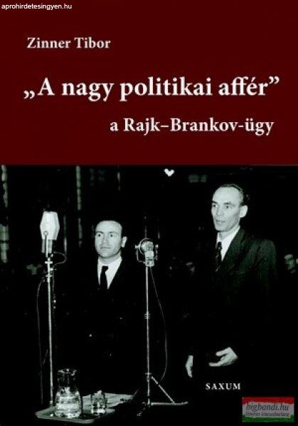 Zinner Tibor A nagy politikai affér - a Rajk - Brankov ügy