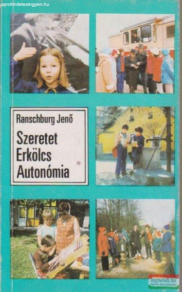 Ranschburg Jenő - Szeretet, erkölcs, autonómia