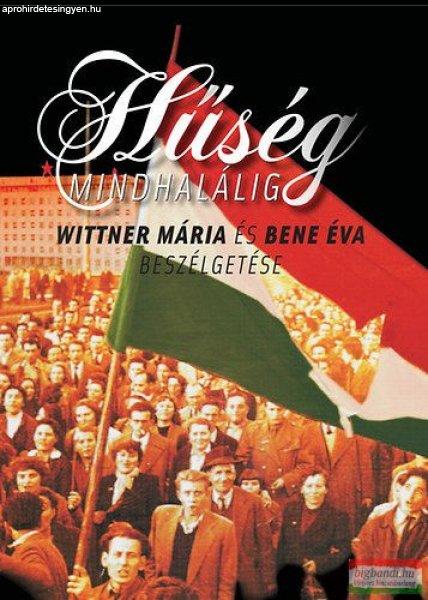 Bene Éva - Hűség mindhalálig - Beszélgetés Wittner Máriával 