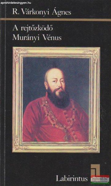 R. Várkonyi Ágnes - A rejtőzködő Murányi Vénus