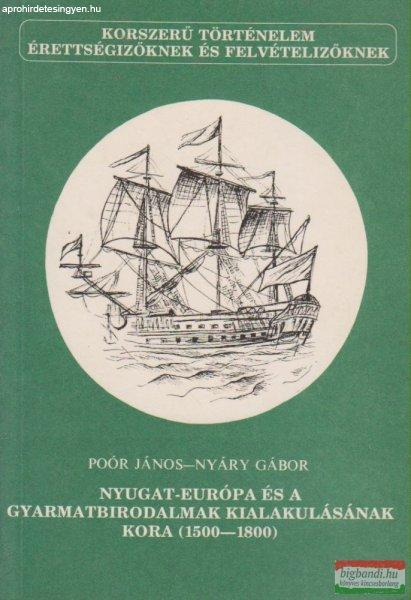 Poór János, Nyáry Gábor - Nyugat-Európa és a gyarmatbirodalmak
kialakulásának kora (1500-1800)