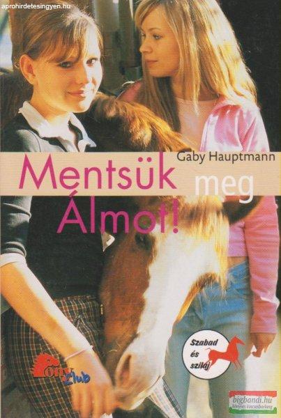 Gaby Hauptmann - Mentsük meg Álmot!