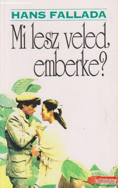 Hans Fallada - Mi lesz veled, emberke?