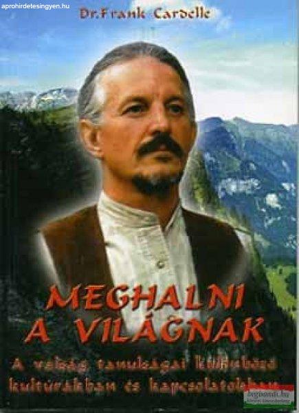 Frank D. Cardelle - Meghalni a világnak