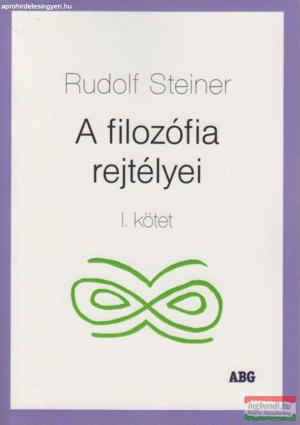 Rudolf Steiner - A filozófia rejtélyei I. kötet