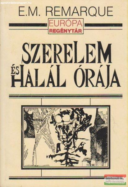 Erich Maria Remarque - Szerelem és halál órája
