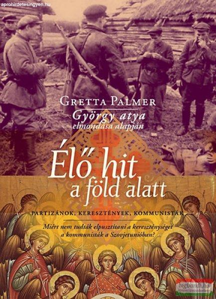 Gretta Palmer- György atya elmondása alapján - Élő hit a föld alatt 