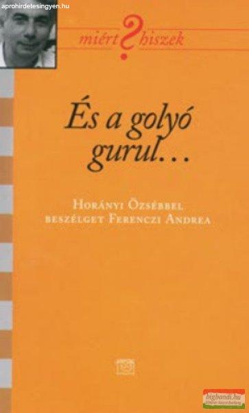 És a golyó gurul... - Horányi Özsébbel beszélget Ferenczi Andrea 