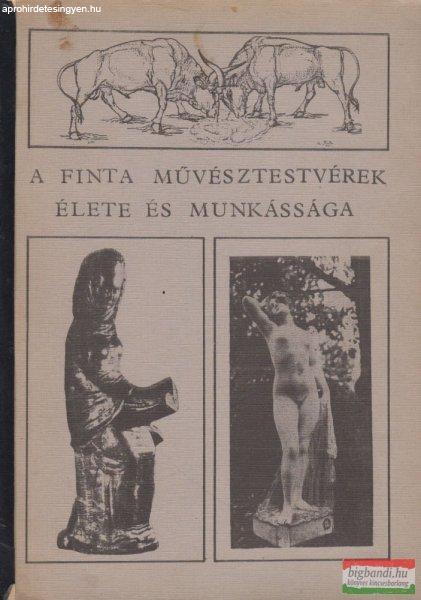 Egri Mária - Dr. Györffy Lajos - A Finta művésztestvérek élete és
munkássága