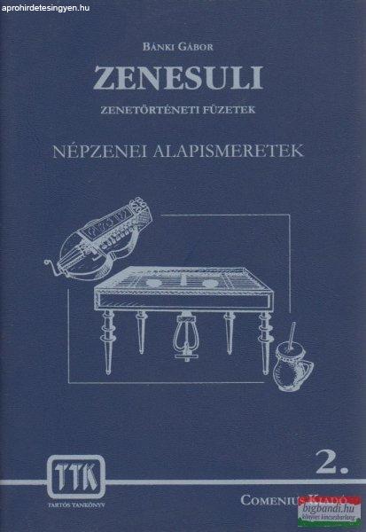 Bánki Gábor - Zenesuli 2. - Népzenei alapismeretek - 10-16 éves diákok
számára