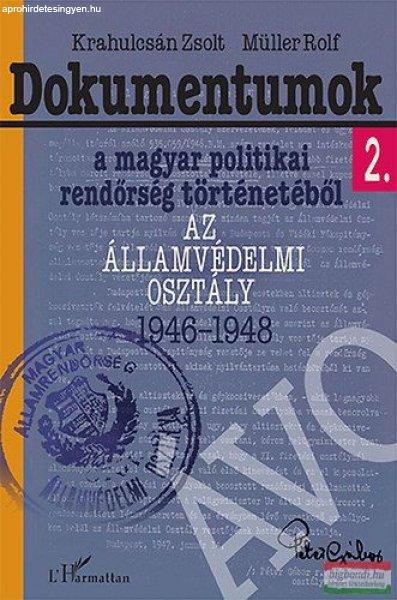 Krahulcsán Zsolt, Müller Rolf - Dokumentumok a magyar politikai rendőrség
történetéből 2. - Az Államvédelmi Osztály 1946-1948 