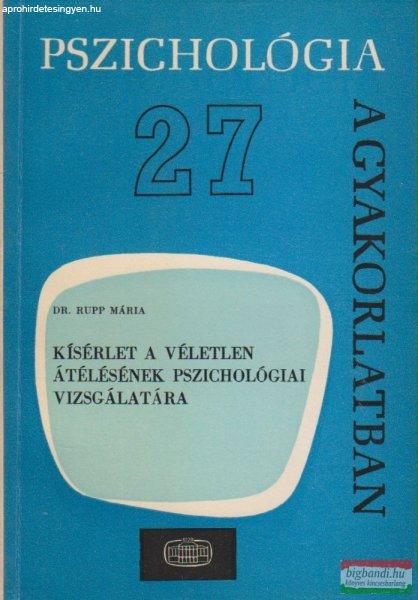 Dr. Rupp Mária - Kísérlet a véletlen átélésének pszichológiai
vizsgálatára