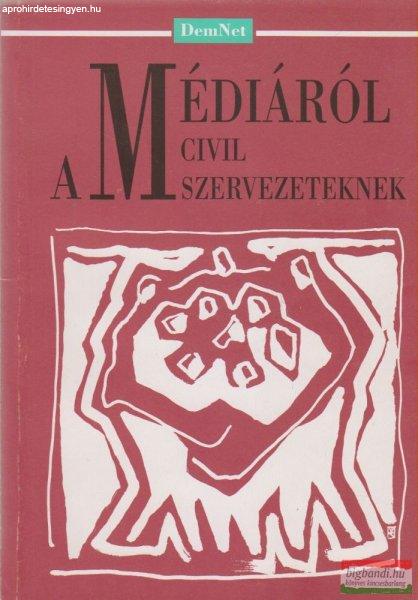 Sarah Silver szerk. - A médiáról civil szervezeteknek
