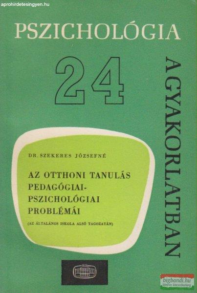 Dr. Szekeres Józsefné - Az otthoni tanulás pedagógiai-pszichológiai
problémái