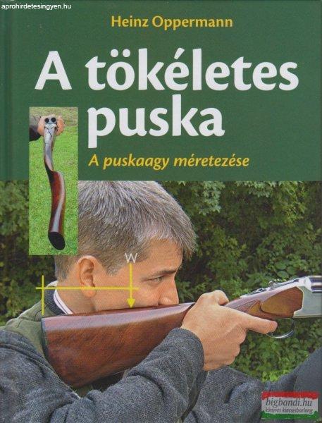 Heinz Oppermann - A tökéletes puska - A puskaagy méretezése