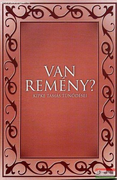 Van remény? - Kipke Tamás tünődései