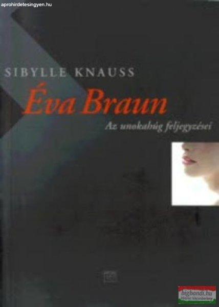 Sibylle Knauss - Éva Braun - Az unokahúg feljegyzései