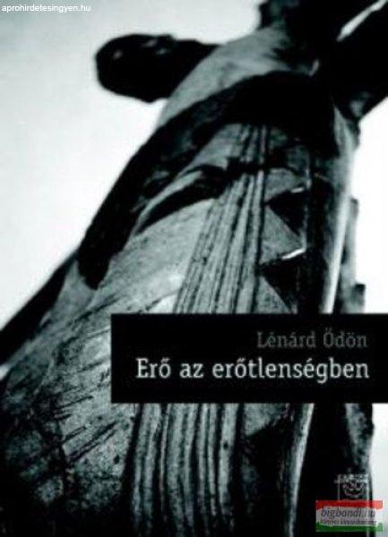 Lénárd Ödön - Erő az erőtlenségben