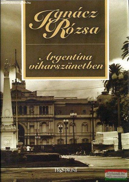 Ignácz Rózsa - Argentína viharszünetben 