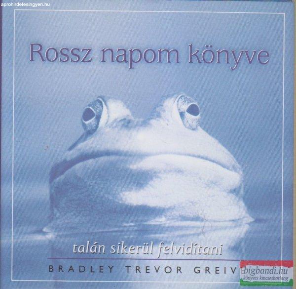 Bradley Trevor Greive - Rossz napom könyve