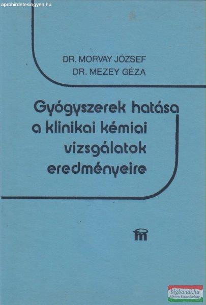 Dr. Morvay József, Dr. Mezey Géza - Gyógyszerek hatása a klinikai kémiai
vizsgálatok eredményeire
