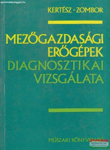 Kertész Ferenc, Zombor István - Mezőgazdasági erőgépek diagnosztikai
vizsgálata