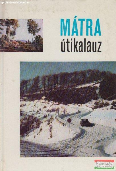  Fehér Miklós, Dr. Lénárt János, Dr. Fülöp Lajos, Dési József, Dr.
Hontert Dezső - Mátra útikalauz