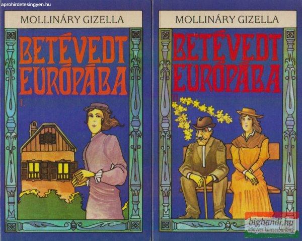 Mollináry Gizella - Betévedt Európába I-II.