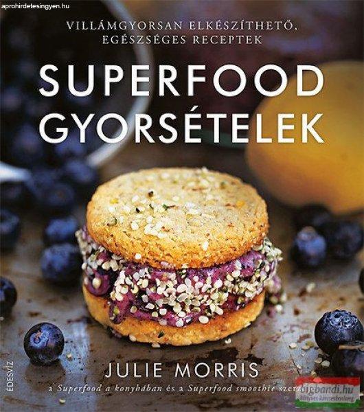 Julie Morris - Superfood gyorsételek - Villámgyorsan elkészíthető,
egészséges receptek 