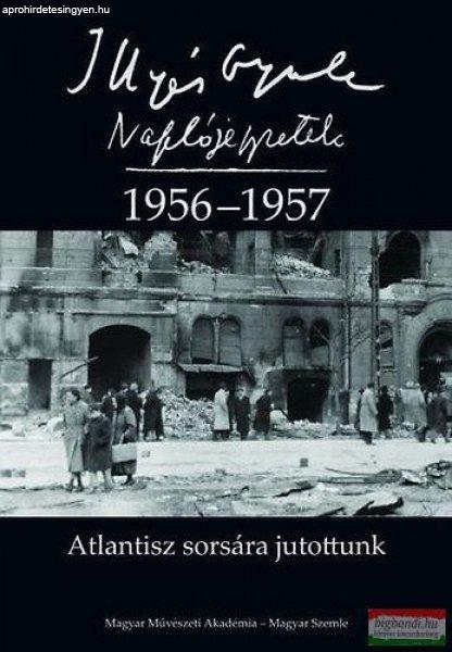 Illyés Gyula, Horváth István szerk., Illyés Mária szerk. - Atlantisz
sorsára jutottunk - Naplójegyzetek 1956-1957 