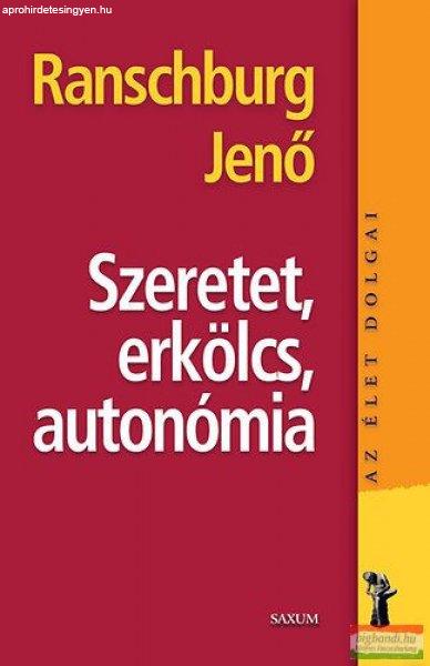 Dr. Ranschburg Jenő - Szeretet, erkölcs, autonómia 