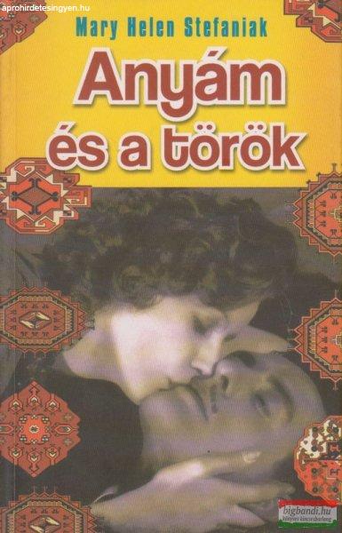 Mary Helen Stefaniak - Anyám és a török