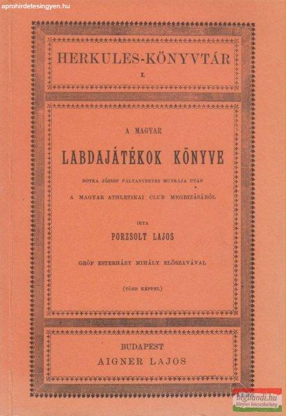 Porzsolt Lajos - A magyar labdajátékok könyve