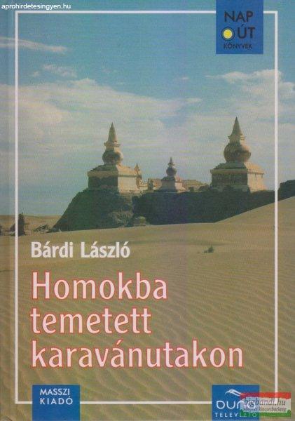 Bárdi László - Homokba temetett karavánutakon - DVD-vel