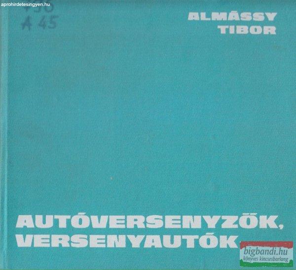 Almássy Tibor - Autóversenyzők, versenyautók