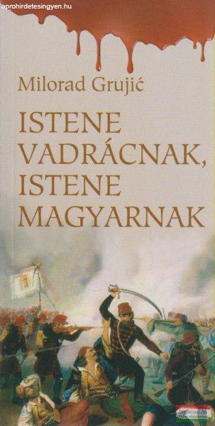 Milorad Grujic - Istene vadrácnak, istene magyarnak