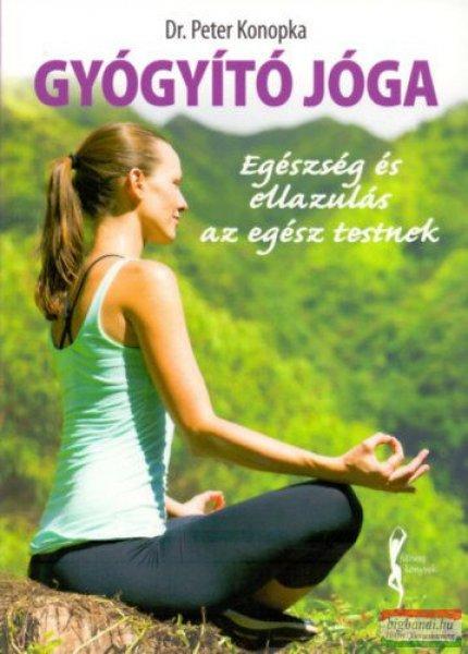 Dr. Peter Konopka - Gyógyító jóga - Egészség és ellazulás az egész
testnek
